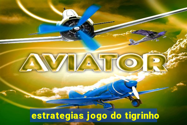 estrategias jogo do tigrinho